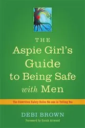 Book cover of The Aspie Girl's Guide to Being Safe with Men by Debi Brown
