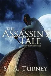 Book cover of The Assassin's Tale by S.J.A. Turney