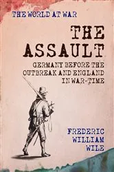 Book cover of The Assault Germany Before the Outbreak and England in War-Time by Frederic William Wile
