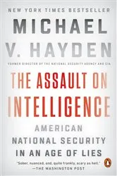 Book cover of The Assault on Intelligence by Michael V. Hayden