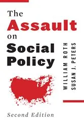 Book cover of The Assault on Social Policy (2nd ed.) by William Roth
