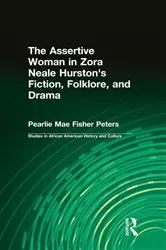 Book cover of The Assertive Woman in Zora Neale Hurston's Fiction, Folklore, and Drama by Pearlie Mae Fisher Peters