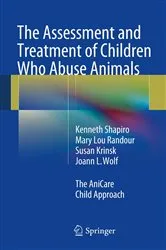 Book cover of The Assessment and Treatment of Children Who Abuse Animals by Kenneth Shapiro