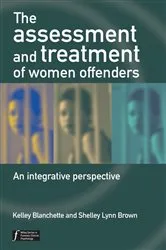 Book cover of The Assessment and Treatment of Women Offenders by Kelley Blanchette