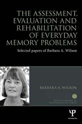 Book cover of The Assessment, Evaluation and Rehabilitation of Everyday Memory Problems by Barbara A. Wilson