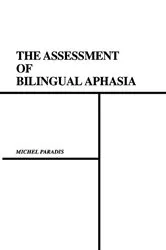 Book cover of The Assessment of Bilingual Aphasia by Michel Paradis