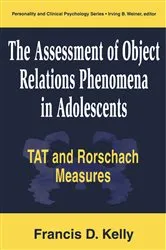 Book cover of The Assessment of Object Relations Phenomena in Adolescents: Tat and Rorschach Measu by Francis D. Kelly