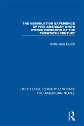 Book cover of The Assimilation Experience of Five American White Ethnic Novelists of the Twentieth Century by Betty Ann Burch