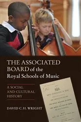 Book cover of The Associated Board of the Royal Schools of Music by David Wright