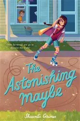 Book cover of The Astonishing Maybe by Shaunta Grimes