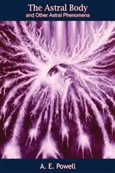 Book cover of The Astral Body and Other Astral Phenomena by A. E. Powell