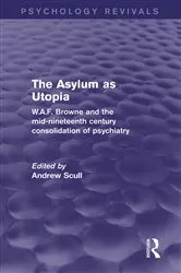 Book cover of The Asylum as Utopia by Andrew Scull