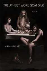 Book cover of The Atheist Wore Goat Silk by Anna Journey