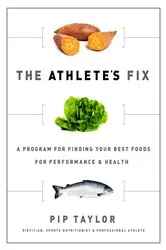 Book cover of The Athlete's Fix: A Program for Finding Your Best Foods for Performance and Health by Pip Taylor
