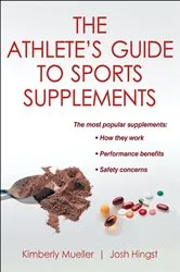 Book cover of The Athlete's Guide to Sports Supplements by Kimberly Mueller