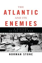 Book cover of The Atlantic and Its Enemies by Norman Stone