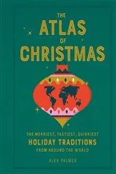 Book cover of The Atlas of Christmas by Alex Palmer