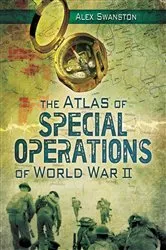 Book cover of The Atlas of Special Operations of World War II by Alex Swanston