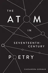 Book cover of The Atom in Seventeenth-Century Poetry by Cassandra Gorman