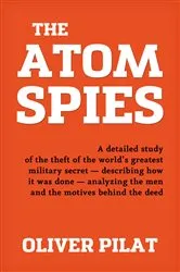 Book cover of The Atom Spies by Oliver Pilat
