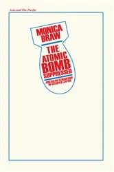Book cover of The Atomic Bomb Suppressed by Monica Brau