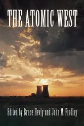 Book cover of The Atomic West by Bruce W. Hevly