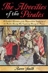 Book cover of The Atrocities of the Pirates by Aaron Smith