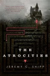 Book cover of The Atrocities by Jeremy C. Shipp