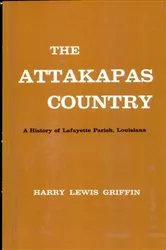 Book cover of The Attakapas Country by Harry Lewis Griffin