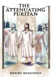 Book cover of The Attenuating Puritan by Robert McGuiness