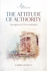 Book cover of The Attitude of Authority Scriptural Devotional by Carrie Pickett