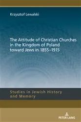Book cover of The Attitude of Christian Churches in the Kingdom of Poland toward Jews in 1855–1915 by Lucyna Aleksandrowicz-Pędich