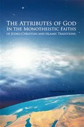 Book cover of The Attributes of God in the Monotheistic Faiths of Judeo-Christian and Islamic Traditions. by Husein Khimjee