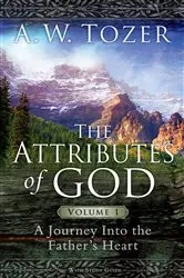 Book cover of The Attributes of God Volume 1 by A W Tozer