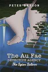 Book cover of The Au Fae Detective Agency - The Sgian Salann by Peter Bryson