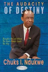 Book cover of THE AUDACITY OF DESTINY by Chuks I. Ndukwe