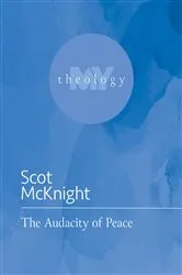 Book cover of The Audacity of Peace by Scot McKnight