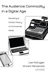 Book cover of The Audience Commodity in a Digital Age by Steve Jones