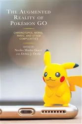 Book cover of The Augmented Reality of Pokémon Go by Bonnie Nardi, University of California, Irvine and author of My Life as Nig