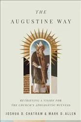 Book cover of The Augustine Way by Joshua D. Chatraw