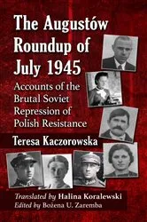 Book cover of The Augustow Roundup of July 1945 by Teresa Kaczorowska