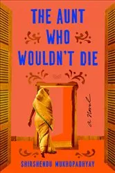 Book cover of The Aunt Who Wouldn't Die by Shirshendu Mukhopadhyay
