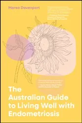 Book cover of The Australian Guide to Living Well with Endometriosis by Maree Davenport