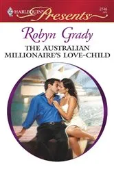 Book cover of The Australian Millionaire's Love-Child by Robyn Grady