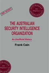 Book cover of The Australian Security Intelligence Organization by Frank Cain