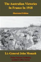 Book cover of The Australian Victories In France In 1918 [Illustrated Edition] by Unknown