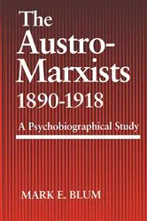 Book cover of The Austro-Marxists 1890–1918 by Mark E. Blum