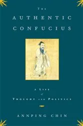 Book cover of The Authentic Confucius by Annping Chin