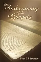 Book cover of The Authenticity of the Gospels by Peter L P Simpson