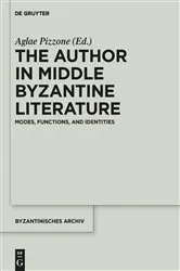 Book cover of The Author in Middle Byzantine Literature by Aglae Pizzone